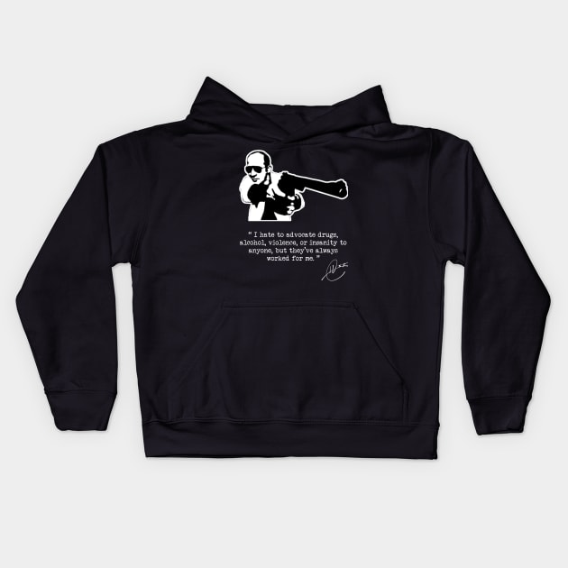 Hunter S Thompson - Drugs, Alcohol, Violence and Insanity Kids Hoodie by GonzoWear